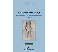 Pascal Le Rest – La marche du temps – Ethnographie d'un parcours adolescent (Tome 3) – Broché