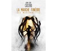 La marche funèbre des marionnettes Adam-Troy Castro (Auteur), Aurélien Police (Illustration), Benoît Domis (Traduction)