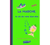 LA MARCHE, la clé de votre bien-être: Une thérapie naturelle pour le corps et l’esprit