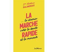 La Marche rapide... Le chemin vers la santé et la minceur - Martine Balandraux - Jouvence - broché - Guide