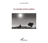 La marche sur les cendres - Denis Boulbès - L'harmattan - broché - Roman