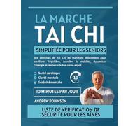 La marche Tai Chi simplifiée pour les seniors: Des exercices de Tai Chi en marchant doucement pour améliorer l'équilibre, accroître la mobilité, dynamiser l'énergie et renforcer le lien corps-esprit