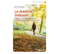 La marche-thérapie: Gérer le stress, réduire l'anxiété et prévenir la dépression par l'exercice