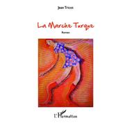 La Marche Turque - Jean Tricot - L'harmattan - broché - Roman