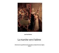 La marche vers l'abîme: Mémoires d'un gentilhomme des dernières années de l'ancien régime, tome 3