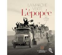 La marche verte, l'épopée - DIEU, LA PATRIE, LE ROI