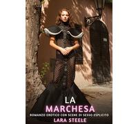 La Marchesa: Romanzo Erotico con Scene di Sesso Esplicito