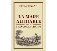 LA MARE AU DIABLE suivi de FRANÇOIS LE CHAMPI: Collection George Sand - Édition intégrale