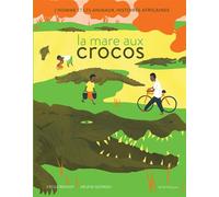 La mare aux crocos L'homme et les animaux, histoires africaines - Cécile Benoist - Actes Sud Jeunesse - relié - Document jeunesse dès 9 ans