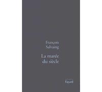 La Marée du siècle - François Salvaing - Fayard - broché - Roman
