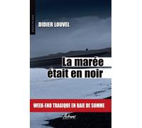 La maree etait en noir Week-end tragique en baie de somme - Didier Louvel - Aubane - Poche - Roman