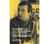 La Marelle - Claude Rutault Entre la toile de la même couleur que le mur et la marelle - Blandine Chavanne - Ecole Nat.sup.des Beaux-Arts - broché - Monographie