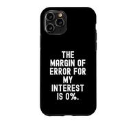 la Marge d'erreur pour Mon intérêt est de 0 drôle d'esprit Sarcastique Coque pour iPhone 11 Pro