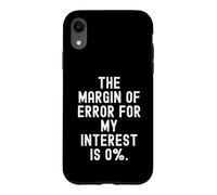 la Marge d'erreur pour Mon intérêt est de 0 drôle d'esprit Sarcastique Coque pour iPhone XR
