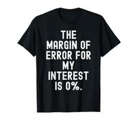 la Marge d'erreur pour Mon intérêt est de 0 drôle d'esprit Sarcastique T-Shirt