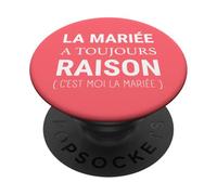 La mariée a Toujours Raison - Humour Mariage EVJF PopSockets PopGrip Adhésif