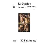 La Mariée de Marcel Duchamp - K. Schippers - Manuella Eds - broché - Essai
