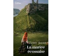 La mariée écossaise Intrépides et séductrices, les héroïnes Victoria vont conquérir l'Histoire ! - Fanny André - Harlequin - Poche - Roman