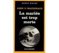 La mariée est trop morte - - John D. MacDonald - Gallimard - Livre