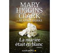 Mary Higgins Clark – La Mariée était en blanc – Roman – Broché – Les Éditions Albin Michel