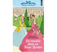 La mariée était en Rose Bertin Au service secret de Marie-Antoinette, vol.3 - Frédéric Lenormand - Points - Poche - Roman