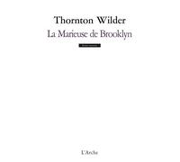 Thornton Wilder – La Marieuse de Brooklyn – Farce en quatre actes – Arche – broché