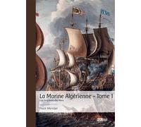La Marine Algérienne - Tome 1 Les Seigneurs des Mers - Razik Menidjel - Publibook - broché - Essai