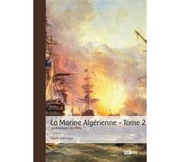 La Marine Algérienne - Tome 2 Les Seigneurs des Mers - Razik Menidjel - Publibook - broché - Essai