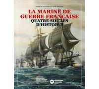 La marine de guerre française: Quatre siècles d'Histoire