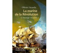 La marine de la Révolution - Olivier Aranda - Passés Composés - broché - Essai