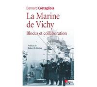La Marine De Vichy - Blocus Et Collaboration (Juin 1940 - Novembre 1942)