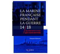 La marine française dans la guerre 14/18: Quand on n'a fait que son devoir