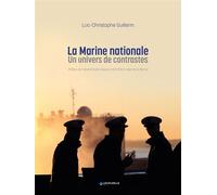 La Marine nationale Un univers de contraste - Luc-Christophe Guillerm - Lavauzelle - relié - Essai