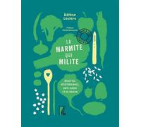 La marmite qui milite ! - Recettes végétariennes, anti-gaspi - Hélène Leclerc - Atelier Ed De L' - broché - Guide