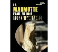 La Marmotte était en bois / Les enquêtes du commissaire Féra