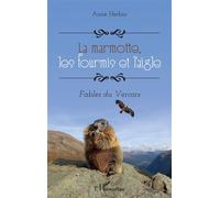 La marmotte, les fourmis et l'aigle Fables du Vercors - Anne Herbin - L'harmattan - broché - Poésie