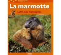 La marmotte: Lutin des montagnes
