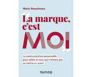 La marque, c'est moi - La communication personnelle pour celles et ceux qui n'aiment pas se mettre e: La communication personnelle pour celles et ceux qui n'aiment pas se mettre en avant