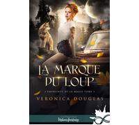 La marque du loup L'empreinte de la magie, T1 - Veronica Douglas - Collection Infinity - broché - Roman