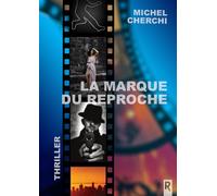 La marque du reproche - Michel Cherchi - Rebelle Eds - broché - Roman
