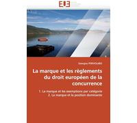La marque et les règlements du droit européen de la concurrence: 1. La marque et les exemptions par catégorie 2. La marque et la position dominante