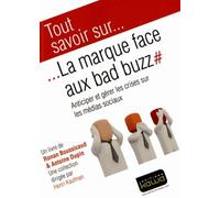 La Marque Face Aux Bad Buzz - Anticiper Et Gérer Les Crises Sur Les Médias Sociaux