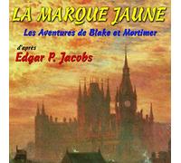 La Marque Jaune - les Aventures de Blake et Mortimer