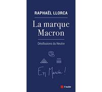 La marque Macron: Désillusions du Neutre