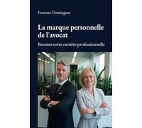 La marque personelle de l'avocat: Boostez votre carrière professionnelle