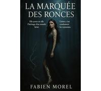 La Marquée des Ronces: Elle porte en elle l’héritage d’un monde brisé. L’aimer, c’est condamner les royaumes.