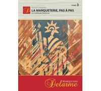 La Marqueterie, pas à pas: La méthode Delarme