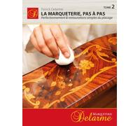La Marqueterie, pas à pas: Perfectionnements & restaurations simples du placage