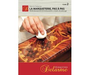 La Marqueterie, pas à pas: Perfectionnements & restaurations simples du placage