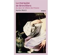 La marquise de Brinvilliers - Agnès Walch - Perrin - Poche - Biographie